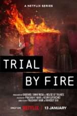 Trial By Fire Netflix Series - Sat Torrent Movies